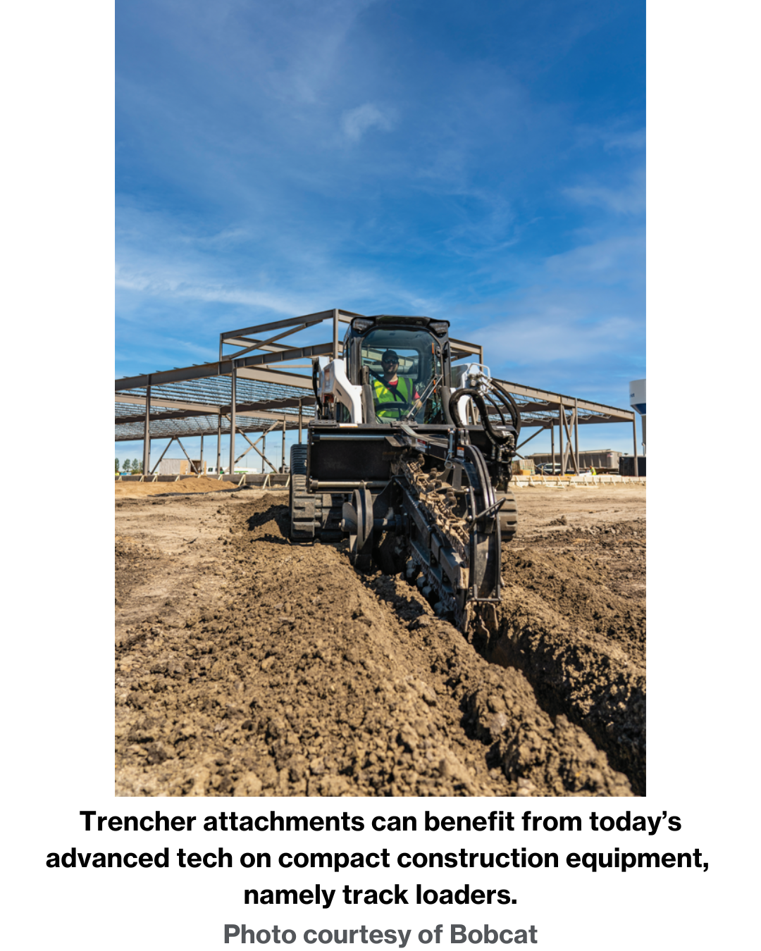 Trencher attachments can benefit from today’s advanced tech on compact construction equipment, namely track loaders. Photo courtesy of Bobcat.